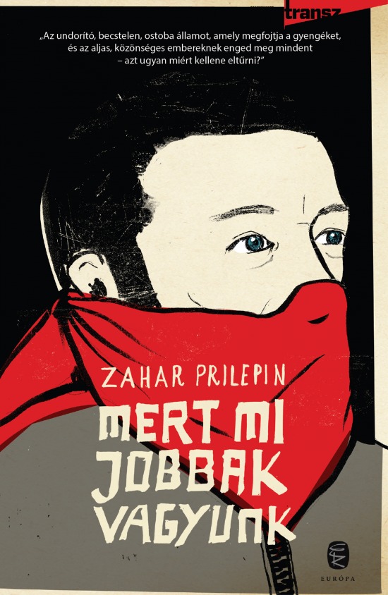 Захар Прилепин. Mert mi jobbak vagyunk («Санькя»). Перевод на венгерский