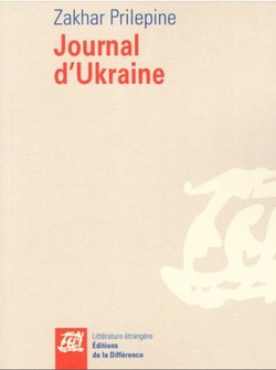 Захар Прилепин. Journal dʼUkraine