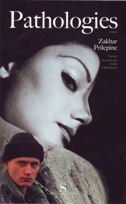 Захар Прилепин. «Патологии» (французское издание романа)